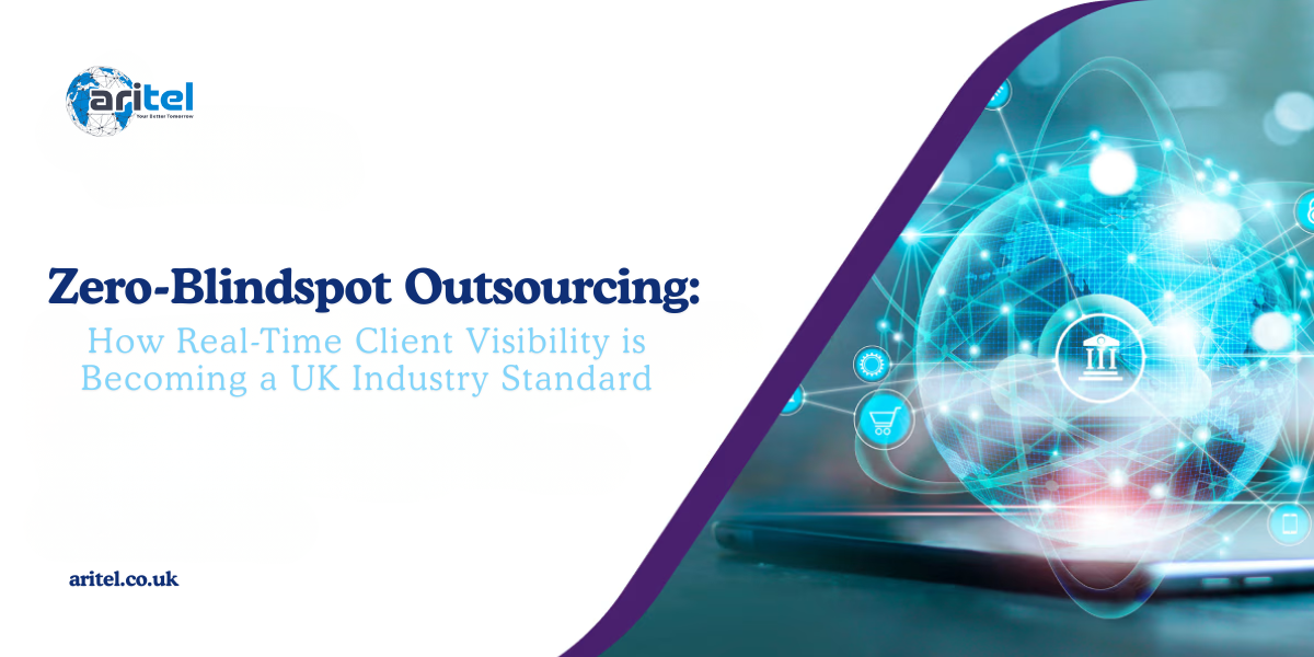 Zero-Blindspot Outsourcing: How Real-Time Client Visibility is Becoming a UK Industry Standard