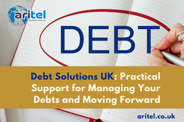 Debt Solutions UK: Practical Support for Managing Your Debts and Moving Forward